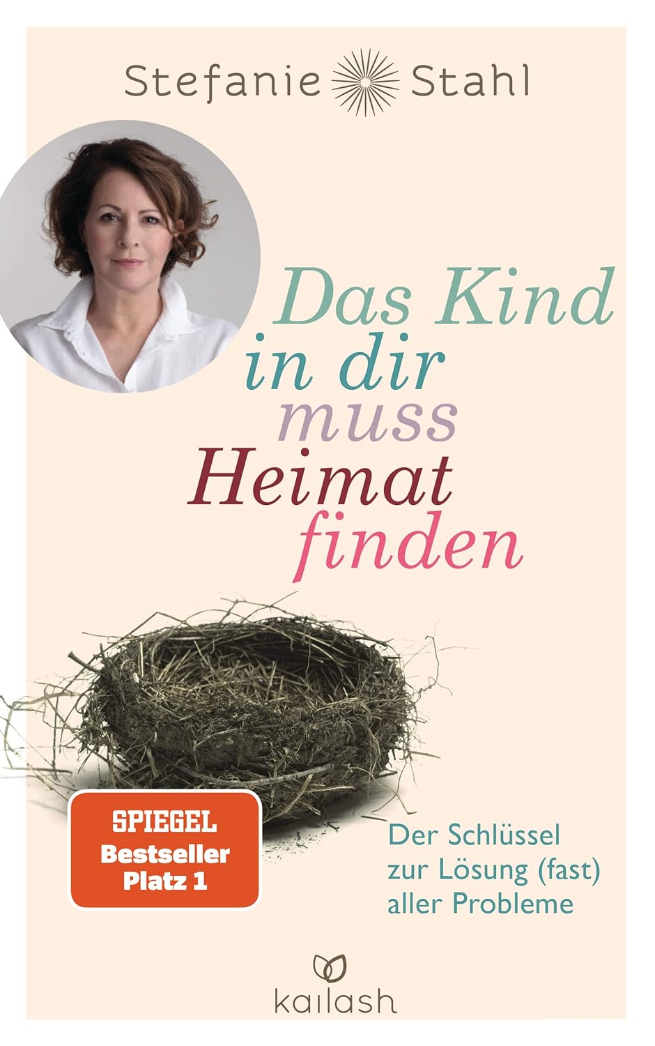 Buchcover von 'Das Kind in dir muss Heimat finden' von Stefanie Stahl – Spiegel Bestseller Platz 1 – Schlüssel zur Lösung fast aller Probleme – Kailash Verlag